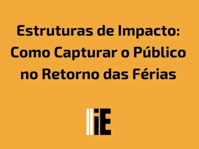 Publicidade em Estruturas de Impacto: Como Capturar o Público no Retorno das Férias