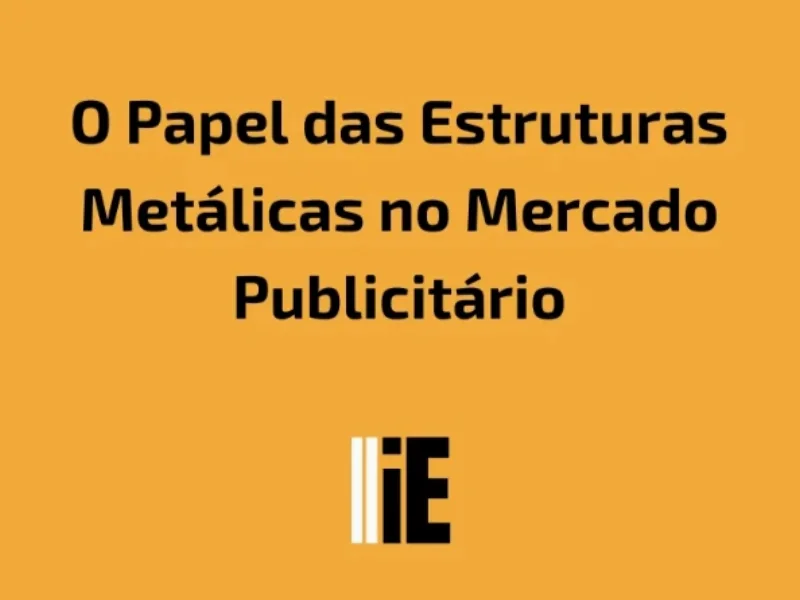 Publicidade em O Papel das Estruturas Metálicas no Mercado Publicitário