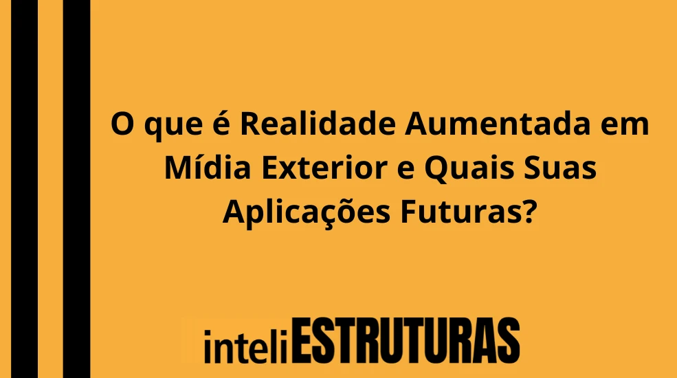 Publicidade em O que é Realidade Aumentada em Mídia Exterior e Quais Suas Aplicações Futuras?