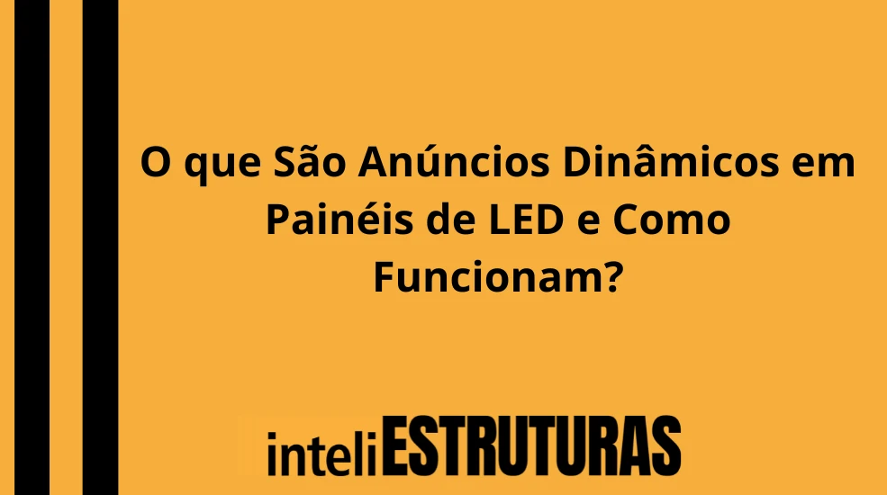 Publicidade em O que São Anúncios Dinâmicos em Painéis de LED e Como Funcionam?