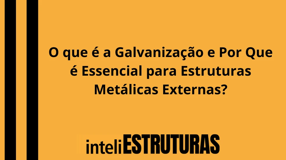 Publicidade em O que é a Galvanização e Por Que é Essencial para Estruturas Metálicas Externas?