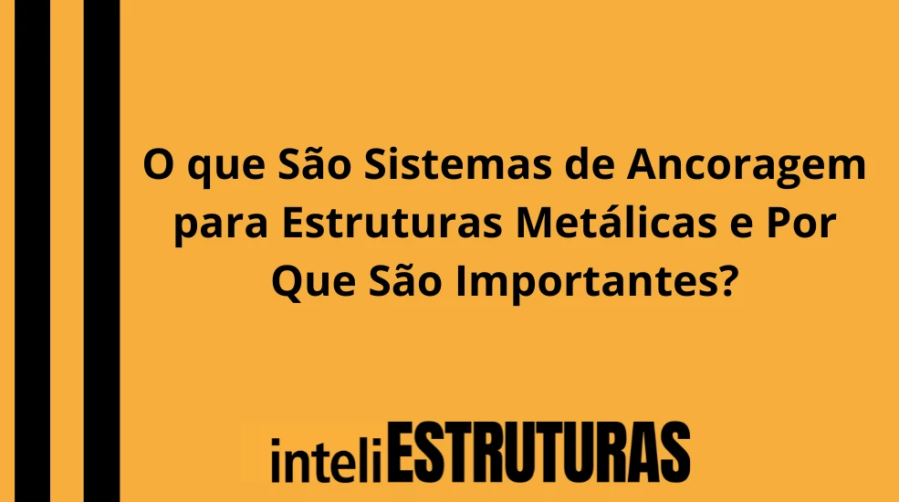 Publicidade em O que São Sistemas de Ancoragem para Estruturas Metálicas e Por Que São Importantes?